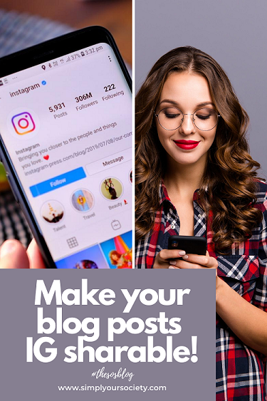 Picture of pinterest pin with girl holding smartphone and shot of smartphone the copy says Make your blog posts shareable on IG, picture of blog social icons and 