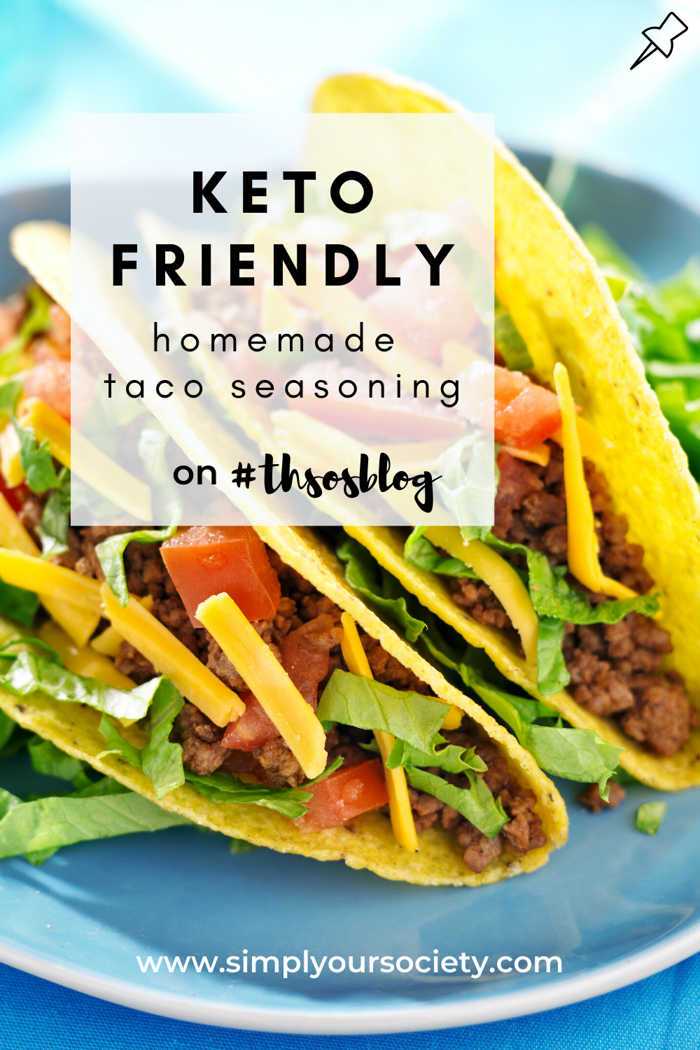 picture of tacos in corn shell with all the fixings-sugar free taco seasoning-keto taco seasoning-is mccormick taco seasoning keto friendly-low carb taco-taco seasoning recipe-homemade taco seasoning-keto taco seasoning